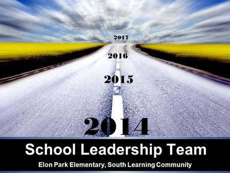 School Leadership Team Elon Park Elementary, South Learning Community 2015 2014 2016 2017.
