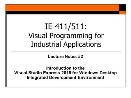 IE 411/511: Visual Programming for Industrial Applications
