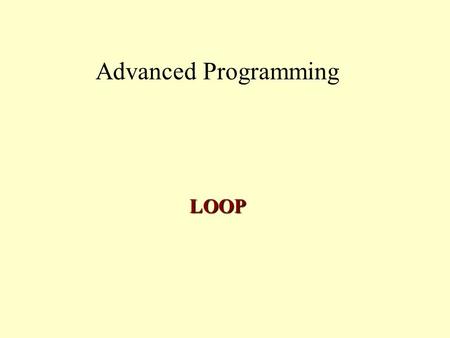 Advanced Programming LOOP.
