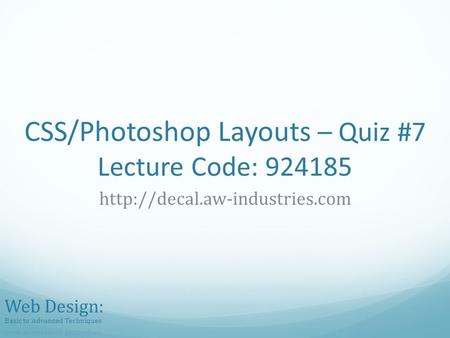 CSS/Photoshop Layouts – Quiz #7 Lecture Code: 924185