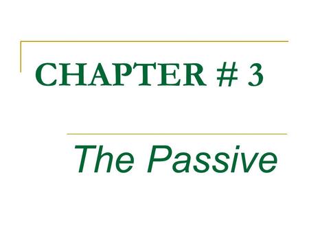 CHAPTER # 3 The Passive. Voice Dictionary Grammar Voice: According to dictionary is a noun which means sound. Voice: According to grammar it is a form.