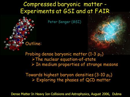 Compressed baryonic matter - Experiments at GSI and at FAIR Outline: Probing dense baryonic matter (1-3 ρ 0 )  The nuclear equation-of-state  In medium.
