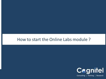 1 How to start the Online Labs module ?. 22 System Requirement for doing Online Labs Before you start your course, make sure that you have following system.