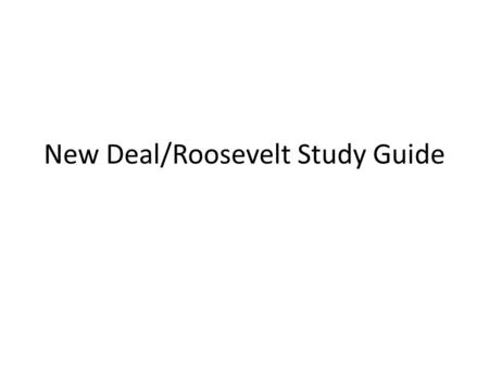 New Deal/Roosevelt Study Guide. Question #1 What does FDR do the first day he takes office? Why? Declared a bank holiday to figure out which banks still.