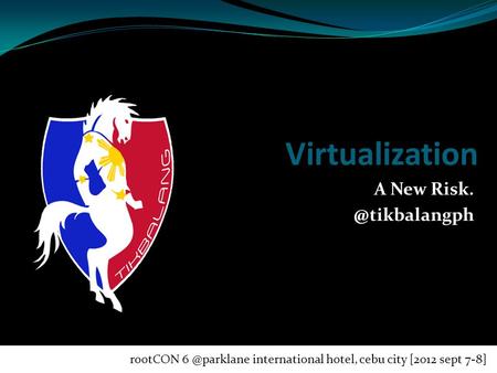 IT Conference 2011 Virtualization A New rootCON international hotel, cebu city [2012 sept 7-8]