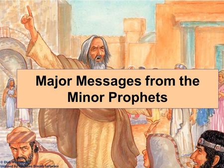 Major Messages from the Minor Prophets. Whereas most of the prophets lived and prophesied in days of change and political upheaval, Malachi and his contemporaries.