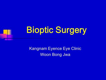 Bioptic Surgery Kangnam Eyence Eye Clinic Woon Bong Jwa.