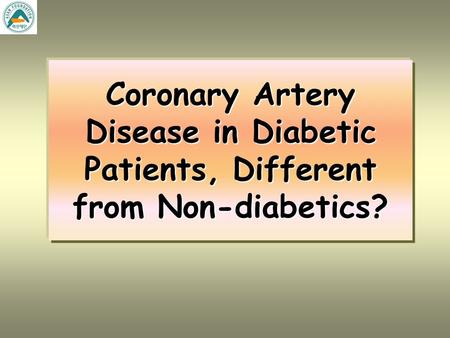 Coronary Artery Disease in Diabetic Patients, Different from Non-diabetics?