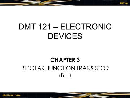 DMT 121 – ELECTRONIC DEVICES