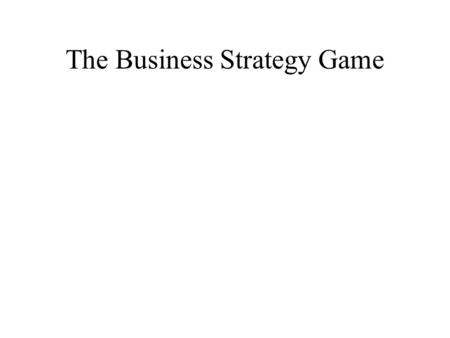 The Business Strategy Game. Everyone started with same set of parameters. What would the other teams do? We read the book to see what values or strategies.