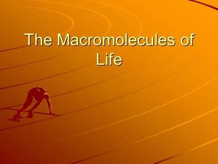 The Macromolecules of Life. Carbon Life on earth is carbon based The large molecules found in cells are carbon based. Carbon can form 4 covalent bonds.