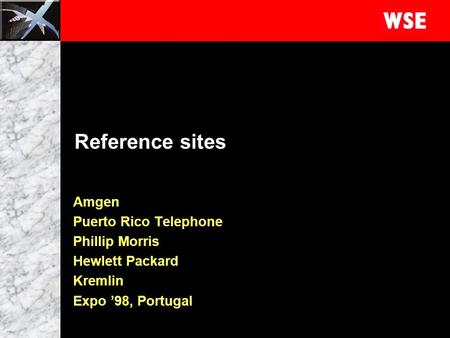 1 Reference sites Amgen Puerto Rico Telephone Phillip Morris Hewlett Packard Kremlin Expo ’98, Portugal.