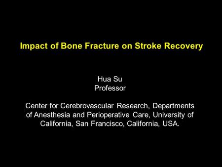 Hua Su Professor Center for Cerebrovascular Research, Departments of Anesthesia and Perioperative Care, University of California, San Francisco, California,