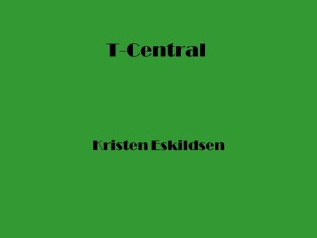 T-Central Kristen Eskildsen. Details A shop centered around selling T- Shirts and long sleeved T- Shirts.