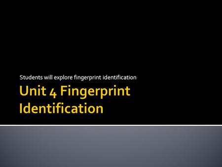Students will explore fingerprint identification.