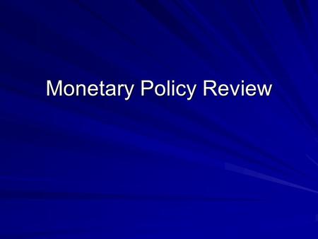 Monetary Policy Review