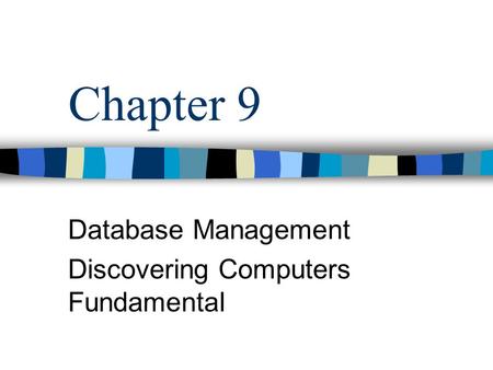 Chapter 9 Database Management Discovering Computers Fundamental.