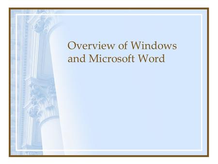 Overview of Windows and Microsoft Word. Operating System Performs 3 functions –Controls the hardware of the computer Screen, keyboard, disk drives, etc.