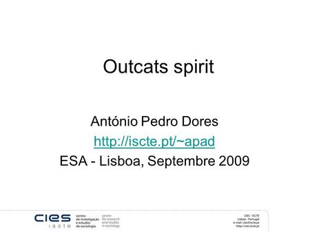 Outcats spirit António Pedro Dores  ESA - Lisboa, Septembre 2009.