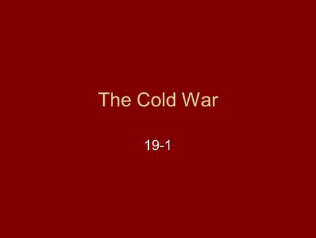The Cold War 19-1. Setting The Scene FDR thought he could “personally handle Stalin”. Churchill had a better understanding, “Germany is finished. The.