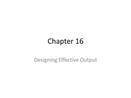 Chapter 16 Designing Effective Output. E – 2 Before H000 Produce Hardware Investment Report HI000 Produce Hardware Investment Lines H100 Read Hardware.