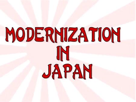 Modernization in Japan.