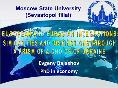 Evgeny Balashov PhD in economy Moscow State University (Sevastopol filial)