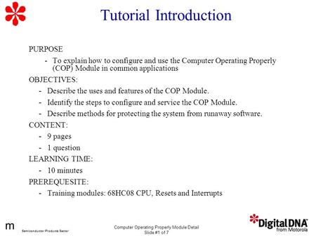 M Semiconductor Products Sector Computer Operating Properly Module Detail Slide #1 of 7 Tutorial Introduction PURPOSE -To explain how to configure and.