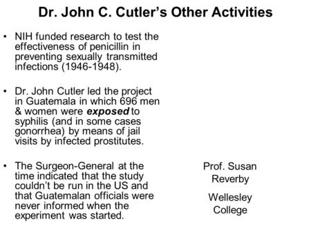 Dr. John C. Cutler’s Other Activities NIH funded research to test the effectiveness of penicillin in preventing sexually transmitted infections (1946-1948).