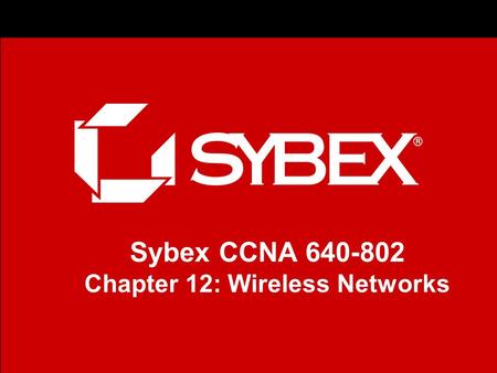 Sybex CCNA 640-802 Chapter 12: Wireless Networks.