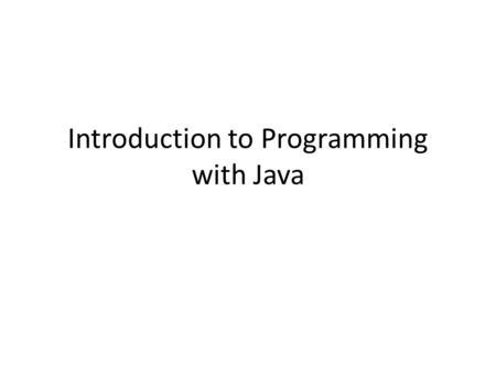 Introduction to Programming with Java. Overview What are the tools we are using – What is Java? This is the language that you use to write your program.