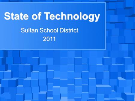 State of Technology Sultan School District 2011. Thank You Thank you to the Board of Directors and the Superintendent for always supporting the need for.