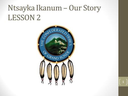 Ntsayka Ikanum – Our Story LESSON 2