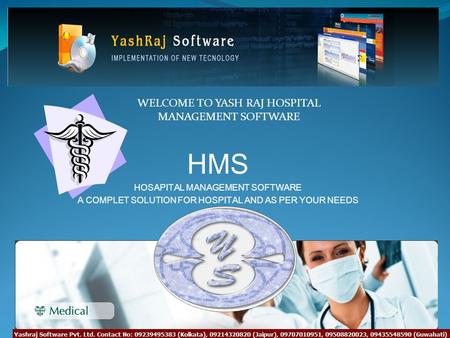 HMS HOSAPITAL MANAGEMENT SOFTWARE A COMPLET SOLUTION FOR HOSPITAL AND AS PER YOUR NEEDS WELCOME TO YASH RAJ HOSPITAL MANAGEMENT SOFTWARE.
