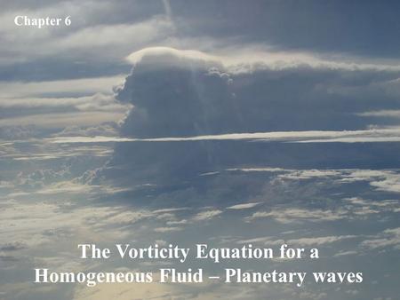 The Vorticity Equation for a Homogeneous Fluid – Planetary waves