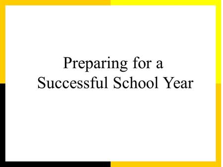 Preparing for a Successful School Year. What makes for a great school year? Immediate tasks Time after the kids have arrived Long-term initiatives.