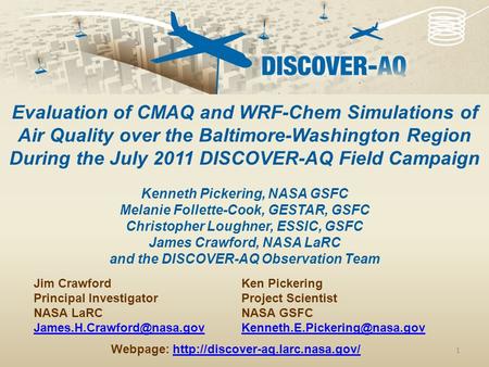 1 Ken Pickering Project Scientist NASA GSFC Evaluation of CMAQ and WRF-Chem Simulations of Air Quality over the Baltimore-Washington.