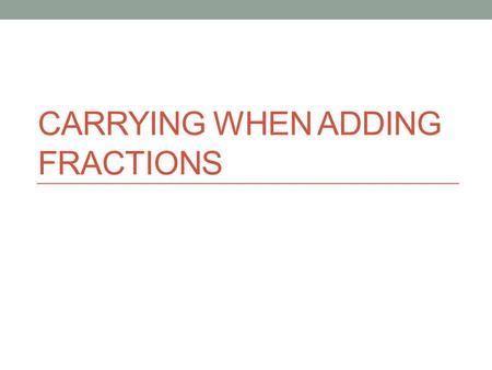 Carrying When Adding Fractions