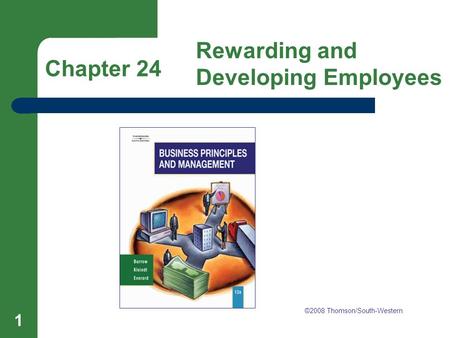Chapter 24 Rewarding and Developing Employees