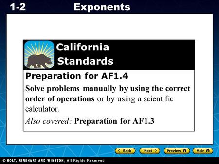 Holt CA Course 1 Exponents1-2 Preparation for AF1.4 Solve problems manually by using the correct order of operations or by using a scientific calculator.