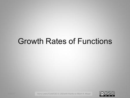 Growth Rates of Functions 3/26/12. Asymptotic Equivalence Def: For example, Note that n 2 +1 is being used to name the function f such that f(n) = n 2.