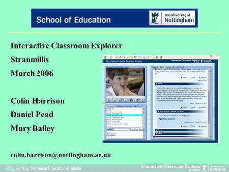 Interactive Classroom Explorer Stranmillis March 2006 Colin Harrison Daniel Pead Mary Bailey