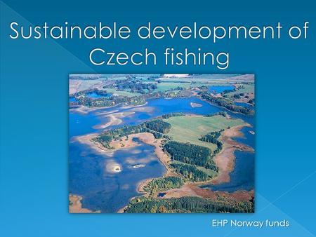 EHP Norway funds.  Production fishing  Farming in fishing districts.