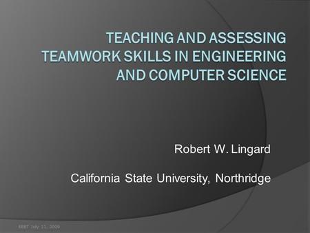 Robert W. Lingard California State University, Northridge EEET July 11, 2009.