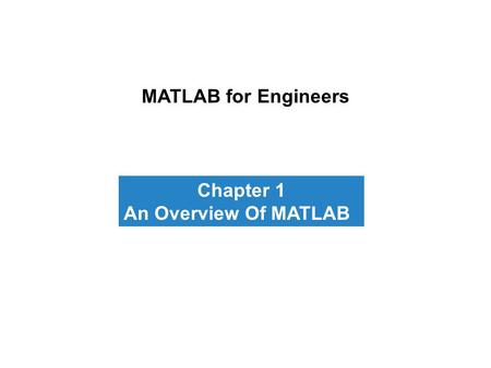 MATLAB for Engineers Chapter 1 An Overview Of MATLAB.