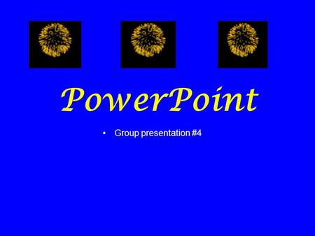 PowerPoint Group presentation #4.