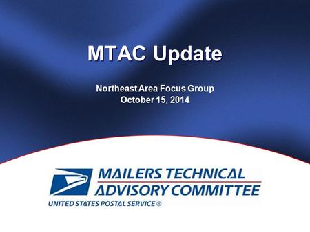 MTAC Update Northeast Area Focus Group October 15, 2014.