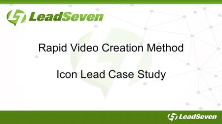 Rapid Video Creation Method Icon Lead Case Study.