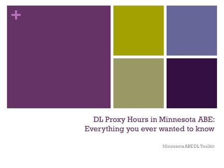 + DL Proxy Hours in Minnesota ABE: Everything you ever wanted to know Minnesota ABE DL Toolkit.