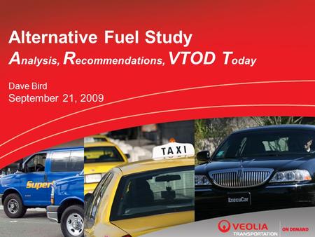 Alternative Fuel Study A nalysis, R ecommendations, VTOD T oday Dave Bird September 21, 2009.